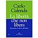 Carlo Calenda - La Libertà Che Non Libera. Riscoprire Il Valore Del Limite - Foto miniatura 1