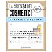 Beatrice Mautino - La Scienza Dei Cosmetici. Dalla Skincare Allo Shampoo. Ingredienti, Bufale & Istruzioni Per L'uso - Foto miniatura 2