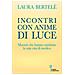 Laura Bertelè - Incontri Con Anime Di Luce. Maestri Che Hanno Cambiato La Mia Vita Di Medico - Foto miniatura 1