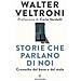 Walter Veltroni - Storie Che Parlano Di Noi. Cronache Del Bene E Del Male - Foto miniatura 2