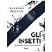 Barbara Bolzan - Gli Insetti. Sinfonia In Tre Movimenti - Foto miniatura 1