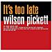 Wilson Pickett - Its Too Late - Foto miniatura 1