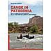 Valentina Scaglia - Canoe In Patagonia. Dalle Ande All'atlantico Mille Chilometri Lungo Il Rio Chubut - Foto miniatura 1