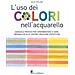Julie Collins - L'uso Dei Colori Nell'acquerello. Manuale Pratico Per Sperimentare E Dare Originalità Alle Vostre Creazioni Artistiche. Ediz. A Colori - Foto miniatura 1