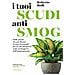 Roberto Boffi - I tuoi scudi antismog. Dalle piante che purificano la casa ai consigli per la vita all’aperto: come proteggersi dall’inquinamento - Foto miniatura 1