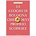 Devis Bellucci - 111 Luoghi Di Bologna Che Devi Proprio Scoprire - Foto miniatura 1