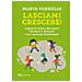 Marta Versiglia - Lasciami Crescere! Capire La Natura Dei Nostri Bambini E Educarli Con I Principi Montessori - Foto miniatura 1