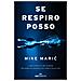 Mike Maric - Se Respiro, Posso. La Mia Storia E Le Mie Tecniche Per Avere Più Controllo Sul Corpo E Sulla Vita - Foto miniatura 1