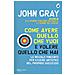 John Gray - Come avere quello che vuoi e volere quello che hai. Le regole vincenti per essere artefici del proprio successo - Foto miniatura 2