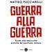 Matteo Pucciarelli - Guerra alla guerra. Guida alle idee e alle pratiche del pacifismo italiano - Foto miniatura 1