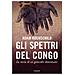 Adam Hochschild - Gli Spettri Del Congo. La Storia Di Un Genocidio Dimenticato - Foto miniatura 1