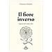 Francesco Zambon - Il Fiore Inverso. I Poeti Del Trobar Clus - Foto miniatura 1