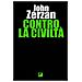 John Zerzan - Contro La Civiltà. Ediz. Integrale - Foto miniatura 1