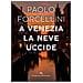 Paolo Forcellini - A Venezia la neve uccide - Foto miniatura 1