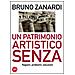 Bruno Zanardi - Un patrimonio artistico senza. Ragioni, problemi, soluzioni - Foto miniatura 1