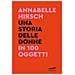Annabelle Hirsch - Una Storia Delle Donne In 100 Oggetti - Foto miniatura 1