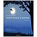 Sonia Maria Luce Possentini - Dove nasce l'amore. Ediz. a colori - Foto miniatura 1