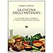 Carlo Lapucci - La cucina degli antenati. Le stagioni degli alimenti e i piatti poveri della Toscana - Foto miniatura 1