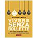 Alessandro Ronca - Vivere Senza Bollette. Una Scelta Alla Portata Di Tutti Per Salvare Il Pianeta E Risparmiare - Foto miniatura 1