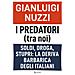 Gianluigi Nuzzi - I Predatori (tra Noi). Soldi, Droga, Stupri: La Deriva Barbarica Degli Italiani - Foto miniatura 1