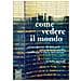 Come vedere il mondo. Un'introduzione alle immagini: dall'autoritratto al selfie, dalle mappe ai film (e altro ancora)  - Foto miniatura 2