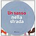 Ilaria Antonini - Un sasso nella strada - Foto miniatura 1