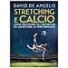 David De Angelis - Stretching E Calcio. Come Prevenire Gli Infortuni Ed Aumentare La Performance - Foto miniatura 1
