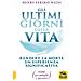 Henry Fersko-Weiss - Gli ultimi giorni della vita. Rendere la morte un'esperienza significativa. Guida per famiglie e operatori - Foto miniatura 1