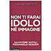 Salvatore Natoli - I comandamenti. Non ti farai idolo né immagine - Foto miniatura 1