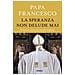 Francesco (Jorge Mario Bergoglio) - La speranza non delude mai. Pellegrini verso un mondo migliore - Foto miniatura 1