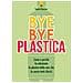Sophie Noucher - Bye Bye Plastica. Come E Perché Ho Eliminato La Plastica Dalla Mia Vita (e Senza Tanti Sforzi)  - Foto miniatura 1