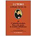 Martin Lutero - L'autorità secolare, fino a che punto le si debba ubbidienza (1523). Testo tedesco a fronte - Foto miniatura 1