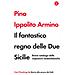 Pino Ippolito Armino - Il Fantastico Regno Delle Due Sicilie. Breve Catalogo Delle Imposture Neoborboniche - Foto miniatura 1