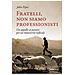 John Piper - Fratelli, non siamo professionisti. Un appello ai pastori per un ministerio radicale - Foto miniatura 1