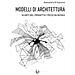 Alessandra Di Giacomo - Modelli Di Architettura. Scarti Del Progetto. Pezzi Da Museo - Foto miniatura 1