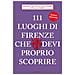 Giulia Castelli Gattinara - 111 luoghi di Firenze che devi proprio scoprire - Foto miniatura 1