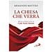 Armando Matteo - La Chiesa Che Verra - Foto miniatura 1