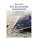 Agnese Pini - Un Autunno D'agosto. L'eccidio Nazifascista Che Ha Colpito La Mia Famiglia. Una Storia D'amore Mentre La Guerra Torna A Fare Paura - Foto miniatura 3