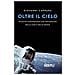 Giovanni Caprara - Oltre Il Cielo. Incontri Straordinari Con Esploratori Della Luna E Dello Spazio - Foto miniatura 2