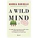 Andrea Bariselli - A Wild Mind. Un Viaggio Nelle Connessioni Tra Cervello E Natura Guidato Dalle Neuroscienze. Per Immaginare Una Vita Più Umana - Foto miniatura 1