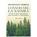 Francesco Giubilei - Conservare La Natura. Perché L'ambiente È Un Tema Caro Alla Destra E Ai Conservatori - Foto miniatura 1