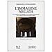 Emanuela Fogliadini - L'immagine negata. Il concilio di Hieria e la formalizzazione dell'iconoclasmo - Foto miniatura 3
