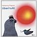 Arianna Papini - Liberi tutti! Ediz. illustrata - Foto miniatura 1