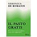 Veronica De Romanis - Il Pasto Gratis. Dieci Anni Di Spesa Pubblica Senza Costi (apparenti) - Foto miniatura 1