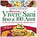 Roberto Antonio Bianchi - Ricette Per Vivere Sani Fino A 100 Anni - Foto miniatura 1
