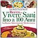 Roberto Antonio Bianchi - Ricette Per Vivere Sani Fino A 100 Anni - Foto miniatura 2