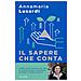 Annamaria Lusardi - Il Sapere Che Conta. L'abc Della Finanza Per Fare Le Scelte Giuste E Prendere In Mano Il Nostro Futuro - Foto miniatura 2