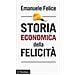 Emanuele Felice - Storia economica della felicità - Foto miniatura 1