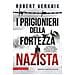 Robert Verkaik - I Prigionieri Della Fortezza Nazista. La Storia Vera E Mai Raccontata Dell'uomo Che Impedì Alle Spie Naziste Di Vincere La Guerra - Foto miniatura 1