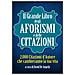 Grande Libro Degli Aforismi E Delle Citazioni. 2.000 Citazioni D'autore Che Cambieranno La Tua Vita (Il)  - Foto miniatura 1